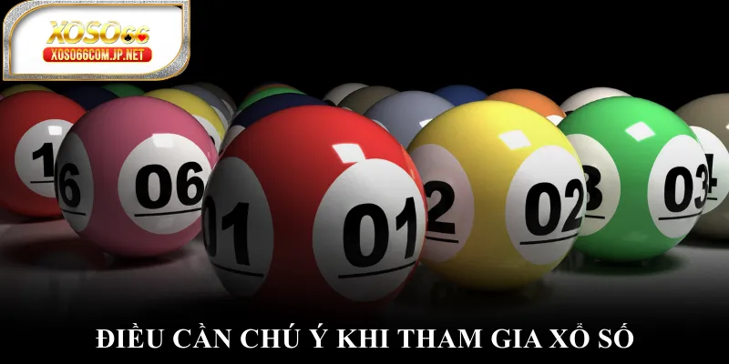 Điều cần chú ý khi tham gia xổ số Điều cần chú ý khi tham gia xổ số